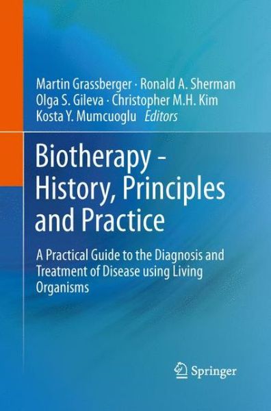 Cover for Martin Grassberger · Biotherapy - History, Principles and Practice: A Practical Guide to the Diagnosis and Treatment of Disease using Living Organisms (Paperback Book) [Softcover reprint of the original 1st ed. 2013 edition] (2015)