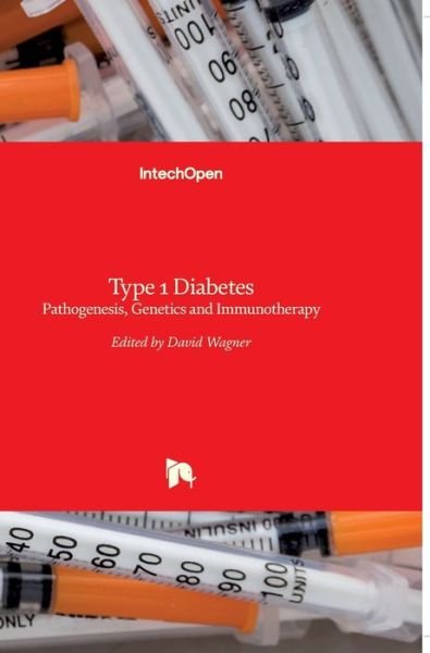 Cover for David Wagner · Type 1 Diabetes: Pathogenesis, Genetics and Immunotherapy (Hardcover Book) (2011)