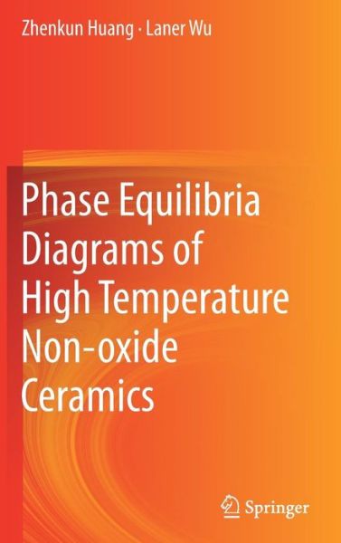 Cover for Zhenkun Huang · Phase Equilibria Diagrams of High Temperature Non-oxide Ceramics (Hardcover Book) [1st ed. 2018 edition] (2018)