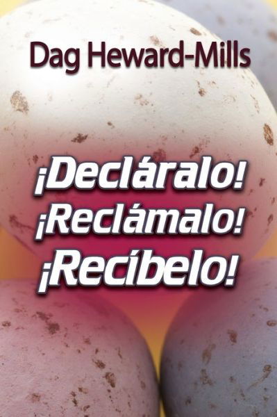 Cover for Dag Heward-Mills · !Declaralo! !Reclamalo! !Recibelo! (Pocketbok) (2011)