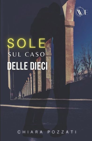 Sole sul caso delle dieci -  - Books - Edizioni We - 9791280240620 - March 3, 2022