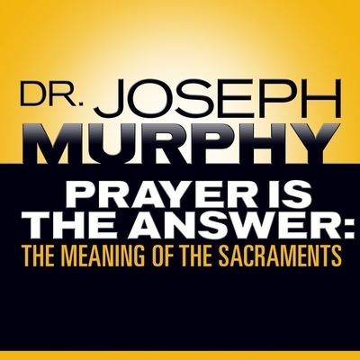 Prayer Is the Answer - Joseph Murphy - Music - Gildan Media Corporation - 9798200605620 - August 1, 2016