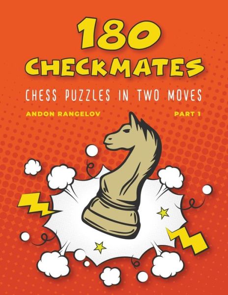 Cover for Andon Rangelov · 180 Checkmates Chess Puzzles in Two Moves, Part 1 - The Right Way to Learn Chess with Chess Lessons and Chess Exercises (Paperback Bog) (2022)