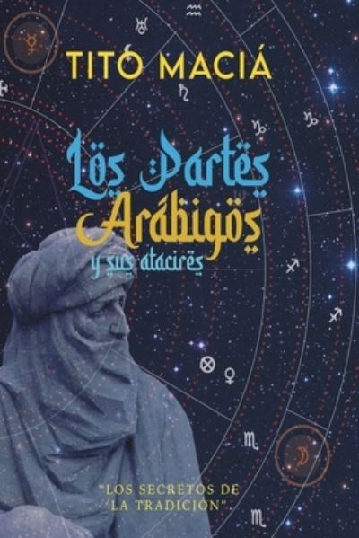 Los Partes Arabigos Y Sus Atacires - Tito Macia - Książki - Blurb - 9798210493620 - 23 sierpnia 2024