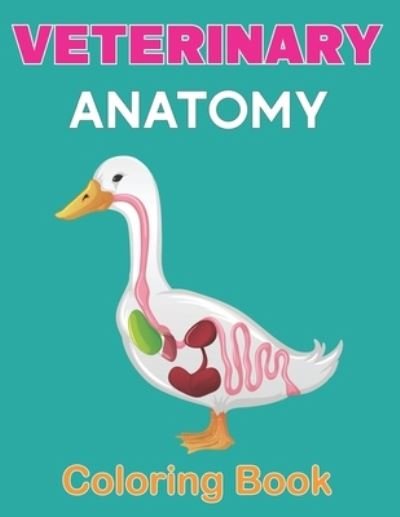 Cover for Rarry Lossi Press · Veterinary Anatomy Coloring Book: A Anatomy Magnificent Learning Structure for Students &amp; Even Adults (Pocketbok) (2021)
