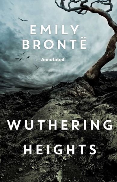 Wuthering Heights Annotated - Emily Bronte - Books - Independently Published - 9798516218620 - June 6, 2021