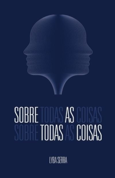 Cover for Lyba Serra · Sobre Todas as Coisas (Paperback Bog) (2021)