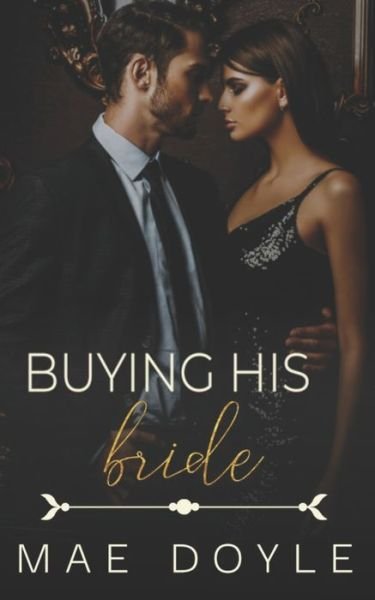 Cover for Mae Doyle · Buying His Bride: An Arranged Marriage Romance (Taschenbuch) (2021)