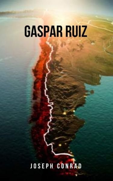 Cover for Joseph Conrad · Gaspar ruiz: Un romanzo storico ambientato in Cile all'inizio del XIX secolo (Paperback Bog) (2021)