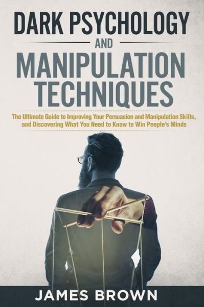 Dark Psychology and Manipulation Techniques - James Brown - Livros - Independently Published - 9798555521620 - 29 de outubro de 2020