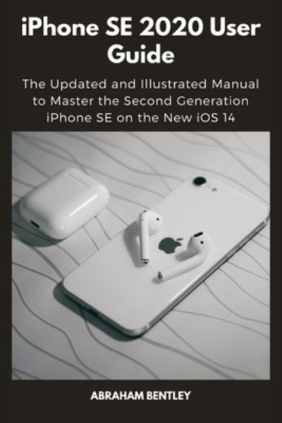 Cover for Abraham Bentley · Iphone Se 2020 User Guide (Paperback Book) (2020)