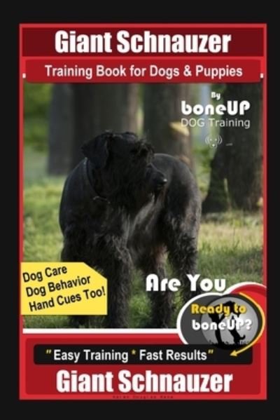 Cover for Karen Douglas Kane · Giant Schnauzer Training Book for Dogs &amp; Puppies By BoneUP DOG Training Dog Care, Dog Behavior, Hand Cues Too! Are You Ready to Bone Up? Easy Training * Fast Results Giant Schnauzer (Paperback Bog) (2020)