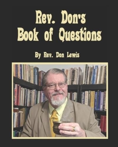 Rev. Don's Book of Questions, Vol. I - Don Lewis - Libros - Independently Published - 9798587326620 - 27 de diciembre de 2020