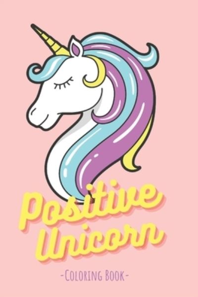 Cover for C Fernandez · Positive Unicorn Coloring Book (Paperback Book) (2021)