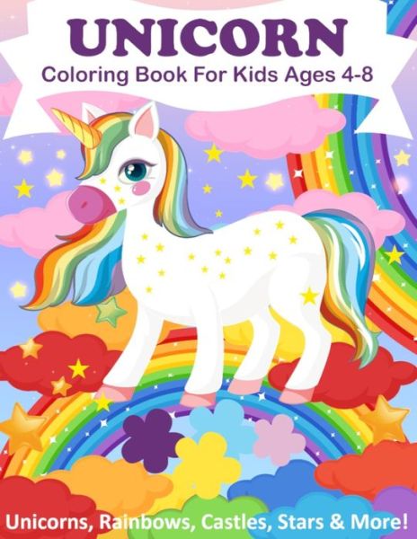 Cover for Scott Dawson · Unicorn Coloring Book For Kids Ages 4-8 (Unicorns, Rainbows, Castles, Stars &amp; More!) (Taschenbuch) (2021)