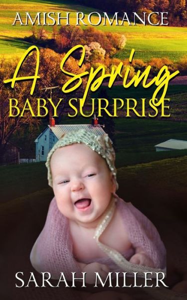 A Spring Baby Surprise - Sarah Miller - Books - Independently Published - 9798603453620 - January 23, 2020