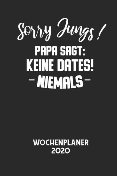 Cover for Wochenplaner 2020 · Sorry Jungs! Papa Sagt (Paperback Bog) (2020)