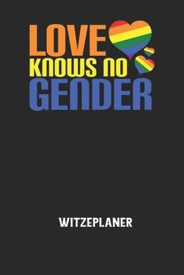 LOVE KNOWS NO GENDER - Witzeplaner - Witze Notizbuch - Books - Independently Published - 9798607608620 - February 1, 2020