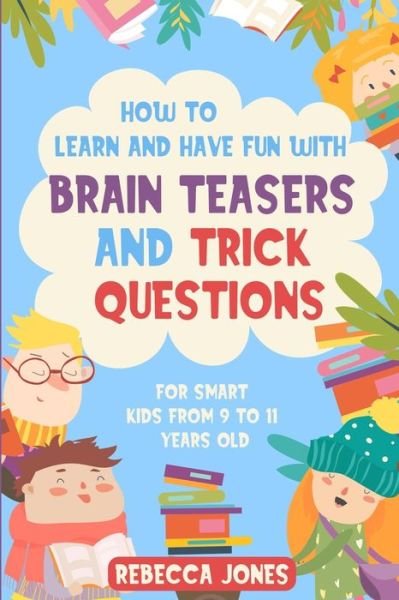 Cover for Rebecca Jones · How to Learn and Have Fun With Brain Teasers and Trick Questions (Paperback Bog) (2020)