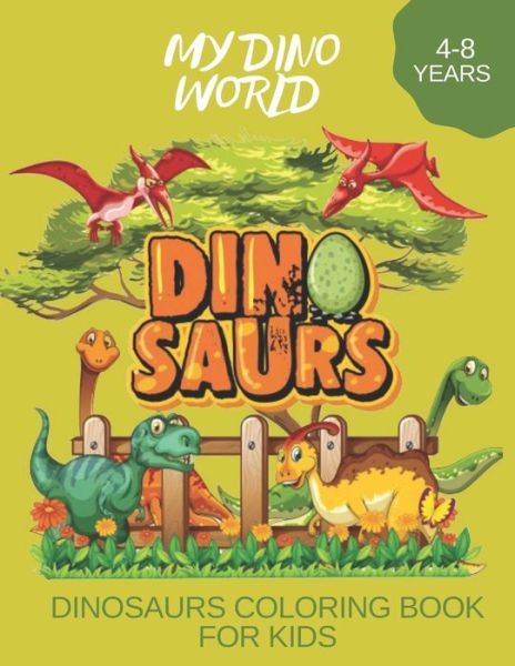 Cover for Ssan Ha · My Dino World Dinosaurs Coloring Book for Kids 4-8 Years (Paperback Book) (2020)