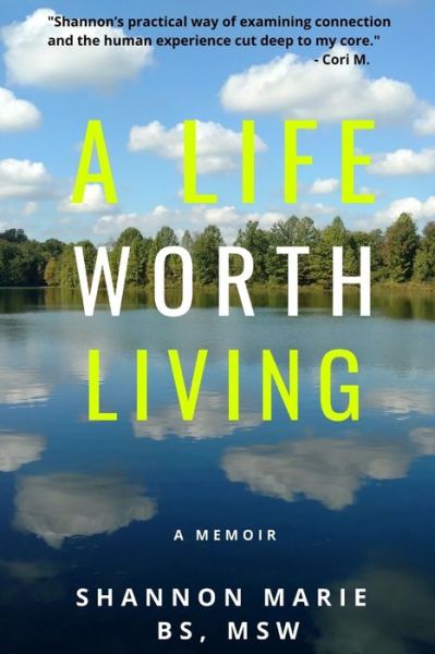 A Life Worth Living - Shannon Marie - Books - Independently Published - 9798702891620 - January 31, 2021