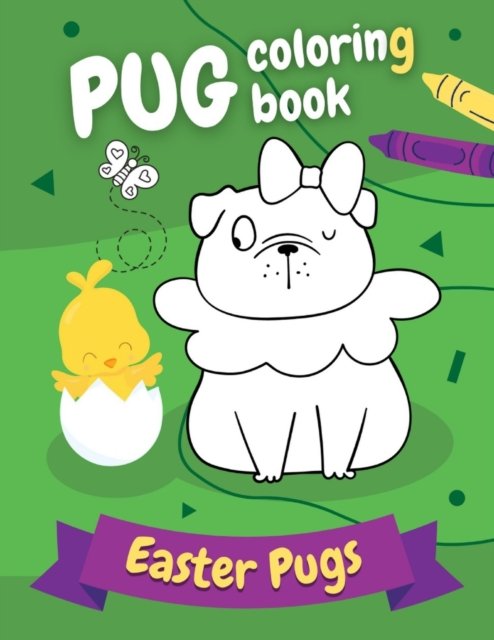 Cover for Pug Pugblishing · Pug Coloring Book Easter Pugs: Perfect gift for kids and adults, boys and girls - everyone, who loves cute and funny dogs! (Paperback Book) (2021)