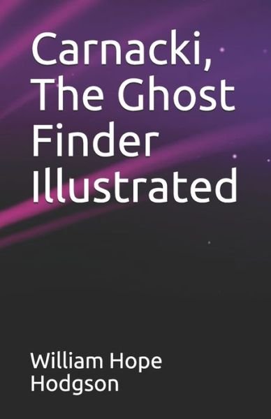 Carnacki, The Ghost Finder Illustrated - William Hope Hodgson - Boeken - Independently Published - 9798744228620 - 25 april 2021