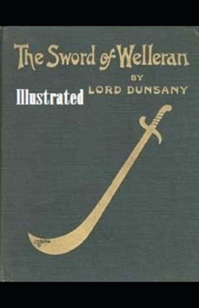 Cover for Lord Dunsany · The Sword of Welleran and Other Stories Illustrated (Paperback Book) (2021)