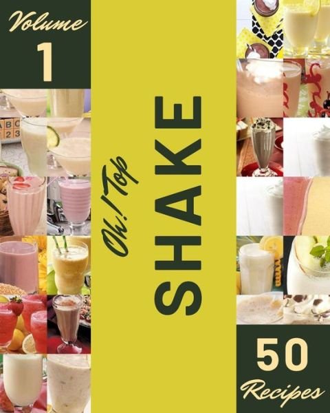 Stanley C Cardoza · Oh! Top 50 Shake Recipes Volume 1 (Paperback Book) (2021)