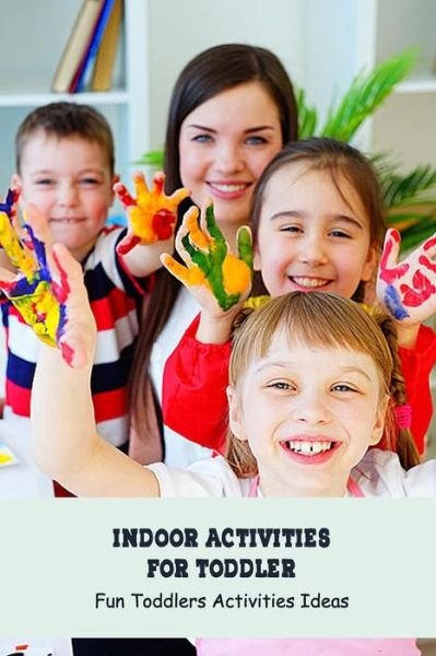 Cover for Angela Johnson · Indoor Activities for Toddler (Pocketbok) (2021)