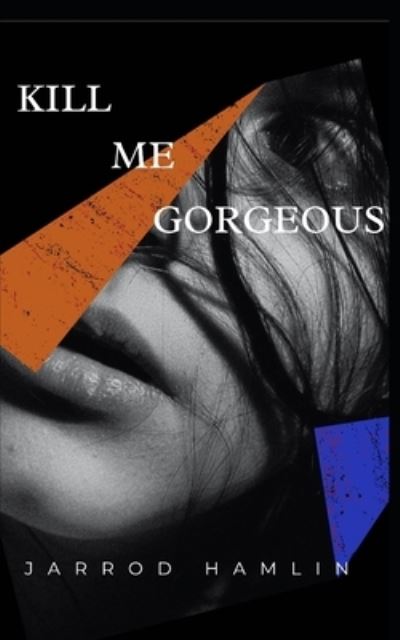 Cover for Jarrod Hamlin · Kill Me Gorgeous (Paperback Book) (2021)