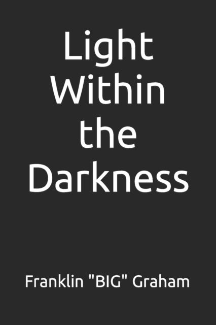 Cover for Franklin Big Graham · Light Within the Darkness (Paperback Book) (2022)