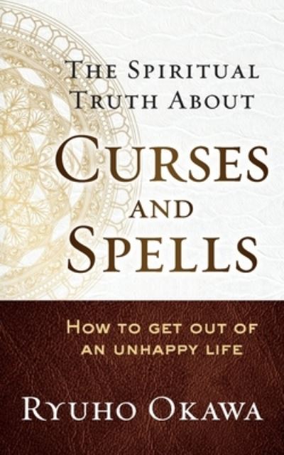 The Spiritual Truth About Curses and Spells - Ryuho Okawa - Libros - HS Press - 9798887370620 - 28 de septiembre de 2022