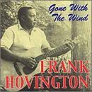 Gone With The Wind - Frank Hovington - Musiikki - FLYRIGHT - 0008637106621 - maanantai 3. kesäkuuta 2019