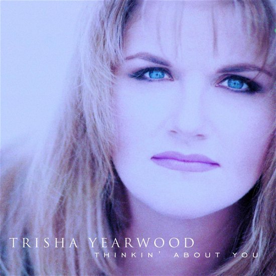 Thinkin' About You - Trisha Yearwood - Musikk - MCA - 0008811122621 - 13. februar 1995