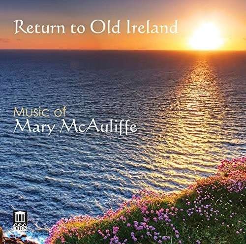 Cover for Mcauliffe / George / West Virginia University · Return to Old Ireland - Music of Mary Mcauliffe (CD) (2015)