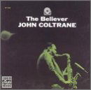 The Believer - John Coltrane - Musiikki - POL - 0025218687621 - keskiviikko 22. lokakuuta 2014