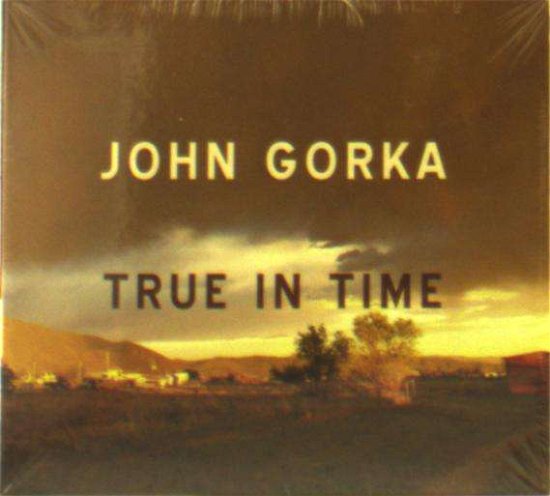 Cover for John Gorka · True In Time (CD) [Digipak] (2018)