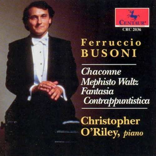 Mephisto Waltz / Chaconne / Fantasia Contrapuntica - Busoni / O'riley,christopher - Musiikki - CENTAUR - 0044747203621 - keskiviikko 1. syyskuuta 1993