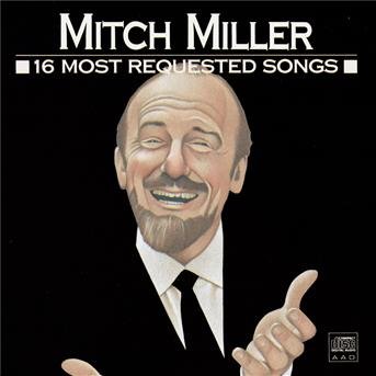16 Most Requested Songs - Mitch Miller - Musik - SONY MUSIC - 0074644440621 - 26. juni 2006