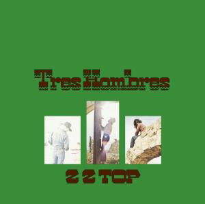 Tres Hombres - Zz Top - Musiikki - WARNER BROS - 0081227896621 - maanantai 27. helmikuuta 2006