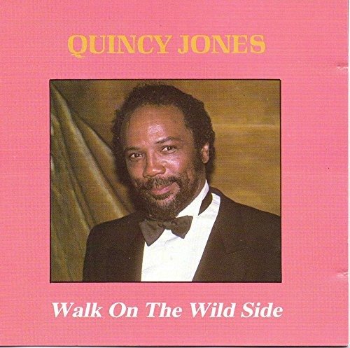 Walk On The Wild Side - Quincy Jones - Musique - CHARLY - 0082333233621 - 18 juin 2015