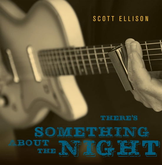 There's Something About the Night - Scott Ellison - Musiikki - LIBERATION HALL - 0089353502621 - perjantai 11. maaliskuuta 2022