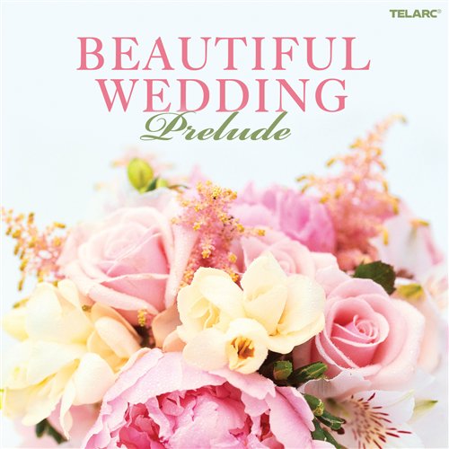 Beautiful Weddings: Prelude-v/a - Beautiful Weddings: Prelude - Musique - TELARC - 0089408071621 - 20 mai 2008