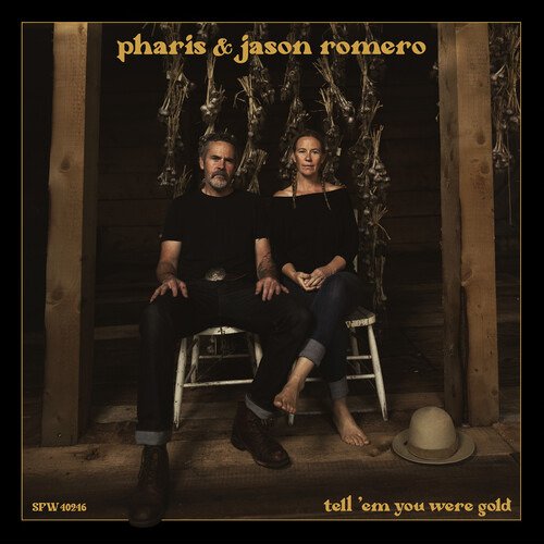 Cover for Pharis &amp; Jason Romero · Tell 'em You Were Gold (CD) (2022)