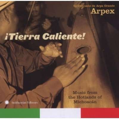 Tierra Caliente - Conjunto De Arpa Grande Arpex - Musik - SMITHSONIAN FOLKWAYS - 0093074053621 - 25. september 2006