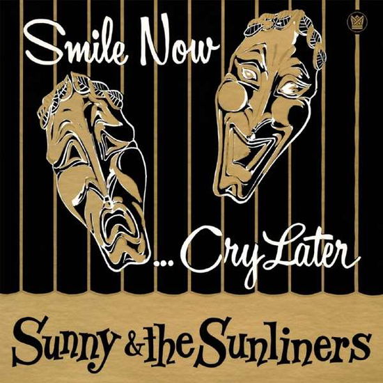 Cover for Sunny &amp; The Sunliners · Smile Now, Cry Later (CD) (2018)