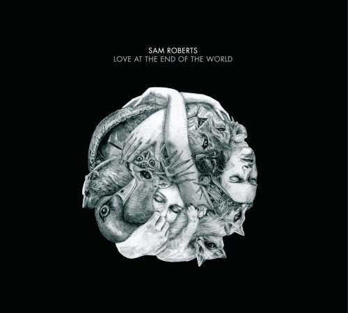 Love at the End of the World - Sam Roberts - Music - ROUND - 0601143112621 - February 17, 2009