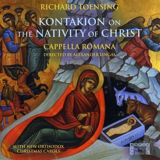 Cover for Cappella Romana / Toensing,richard · Kontakion on the Nativity of Christ (CD) (2008)
