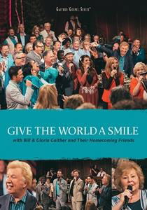 Give the World a Smile - Gaither, Bill & Gloria - Movies - COAST TO COAST - 0617884896621 - March 30, 2017